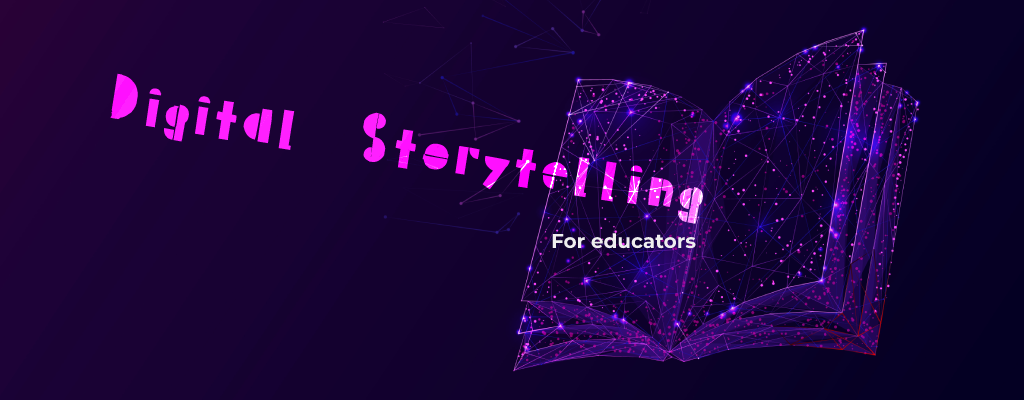 Erasmus+ Digital Storytelling For Educators